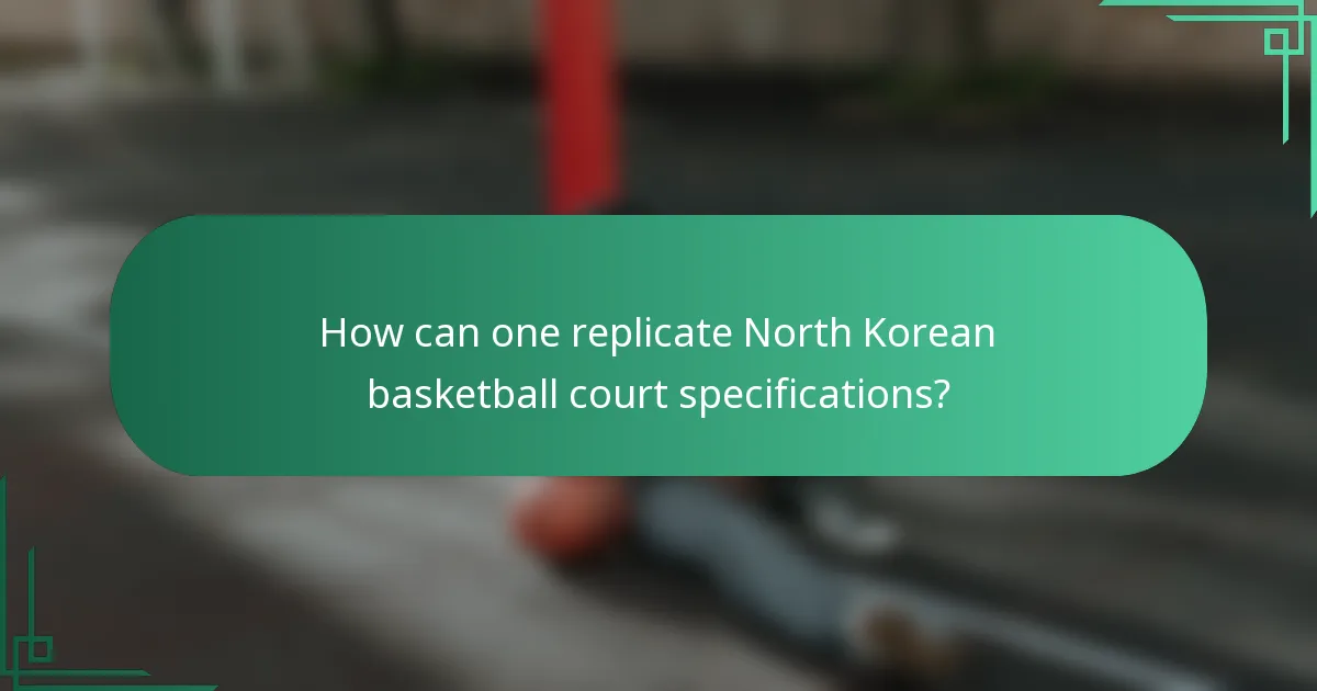 Kako replicirati specifikacije košarkaških igrališta u Sjevernoj Koreji?