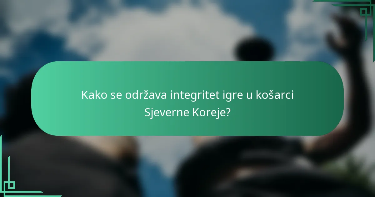 Kako se održava integritet igre u košarci Sjeverne Koreje?