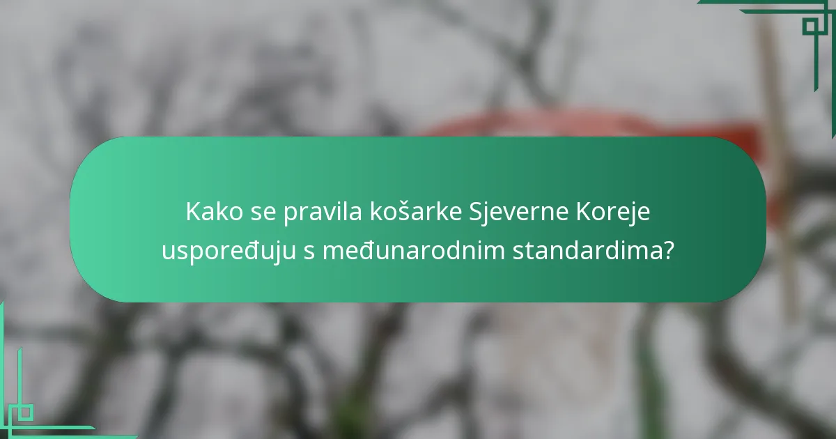 Kako se pravila košarke Sjeverne Koreje uspoređuju s međunarodnim standardima?