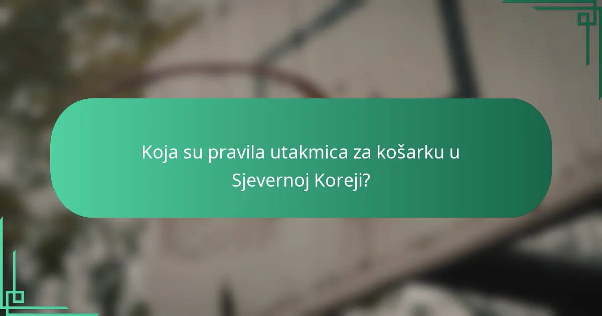 Koja su pravila utakmica za košarku u Sjevernoj Koreji?