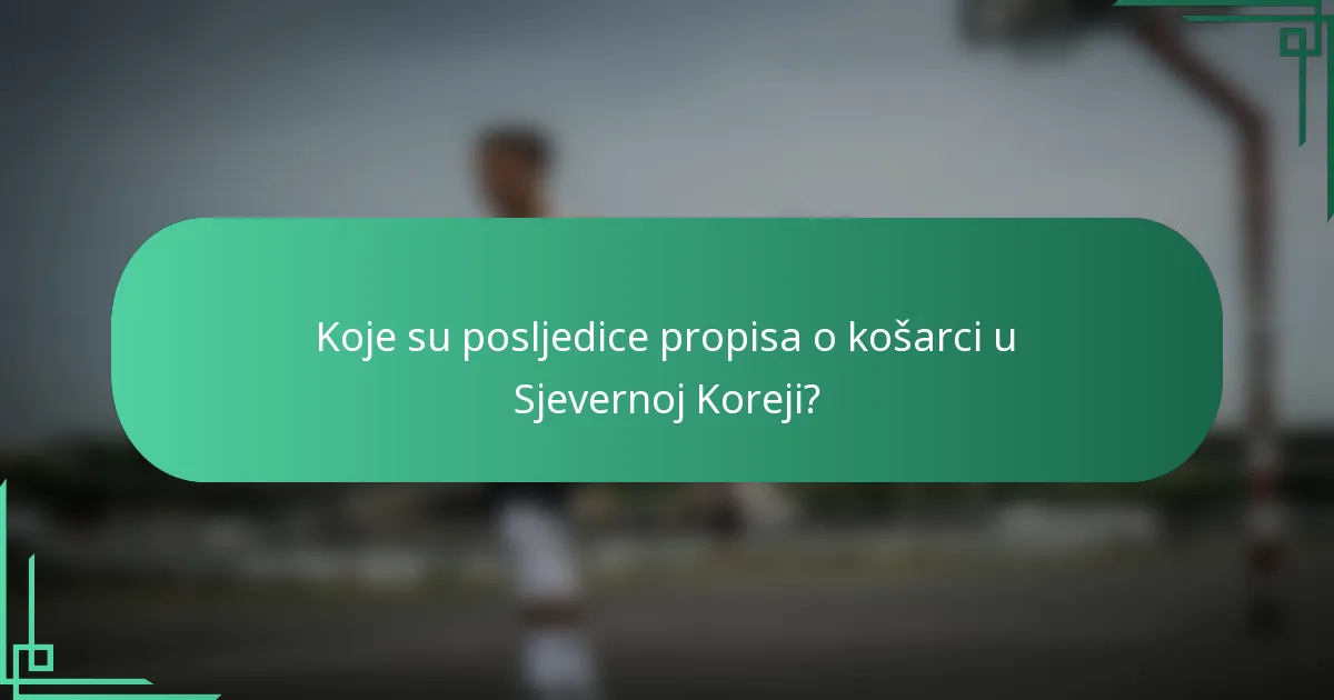 Koje su posljedice propisa o košarci u Sjevernoj Koreji?
