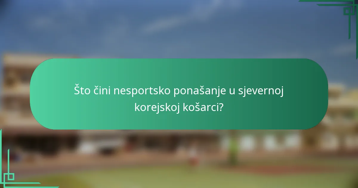 Što čini nesportsko ponašanje u sjevernoj korejskoj košarci?