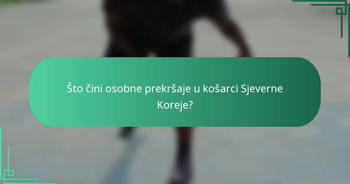 Što čini osobne prekršaje u košarci Sjeverne Koreje?