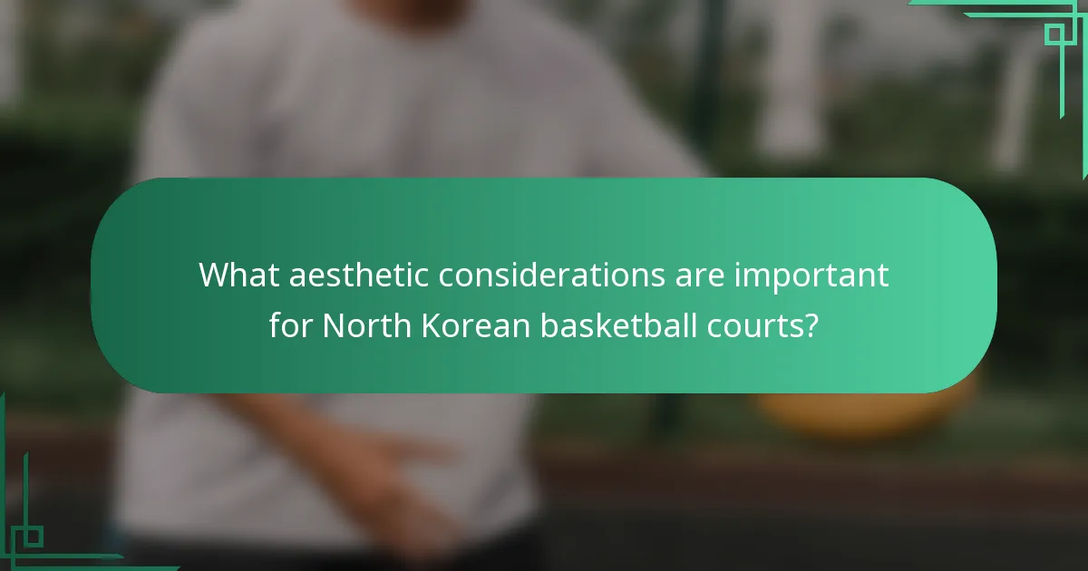 Koja su estetska razmatranja važna za košarkaška igrališta u Sjevernoj Koreji?