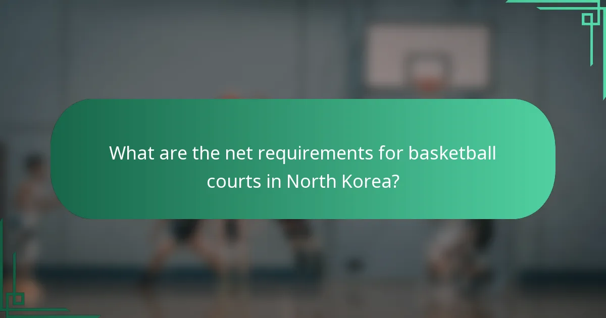 Koji su zahtjevi za mreže na košarkaškim terenima u Sjevernoj Koreji?