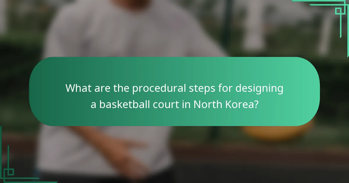 Koji su proceduralni koraci za dizajniranje košarkaškog igrališta u Sjevernoj Koreji?