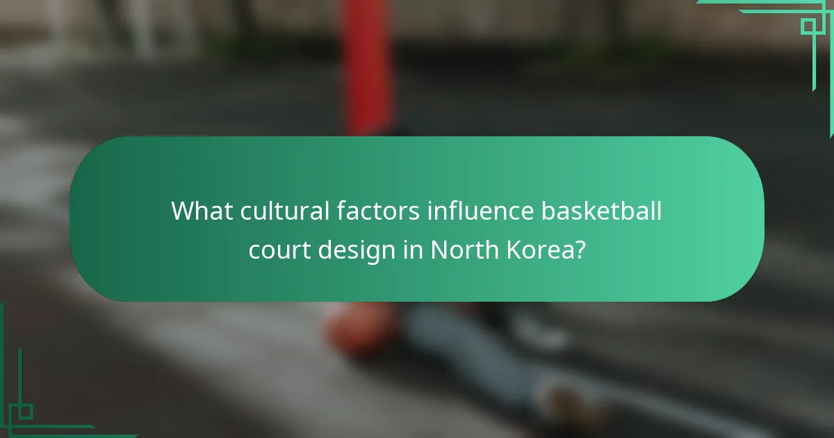 Koji kulturni faktori utječu na dizajn košarkaških igrališta u Sjevernoj Koreji?