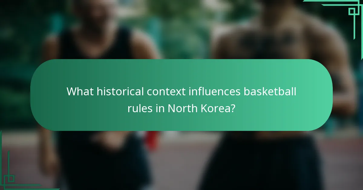 Koji povijesni kontekst utječe na pravila košarke u Sjevernoj Koreji?