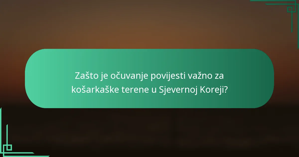 Zašto je očuvanje povijesti važno za košarkaške terene u Sjevernoj Koreji?